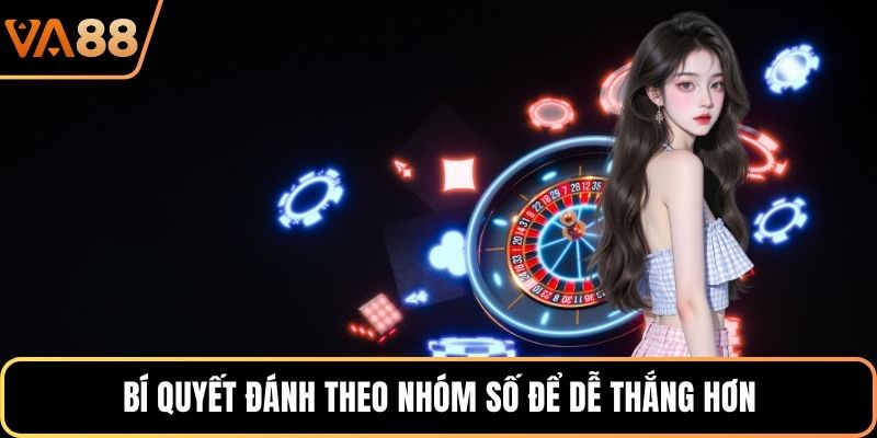 Bí quyết đánh theo nhóm số để dễ thắng hơn