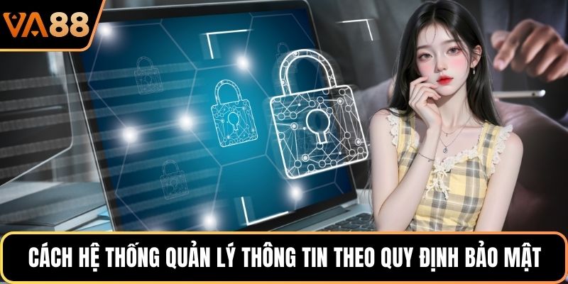 Cách hệ thống quản lý thông tin theo quy định bảo mật