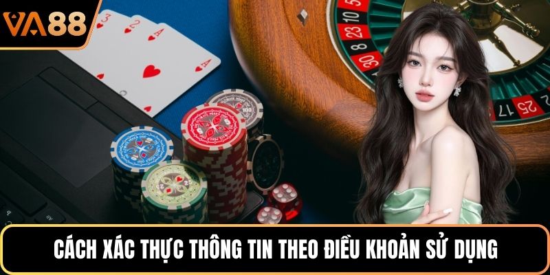Cách xác thực thông tin theo điều khoản sử dụng