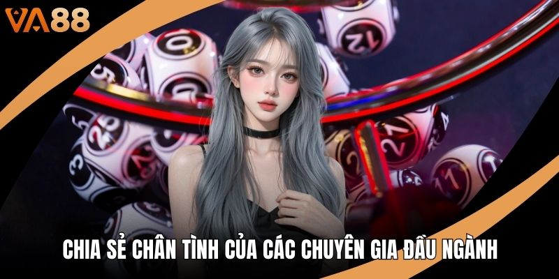 Chia sẻ chân tình của các chuyên gia đầu ngành