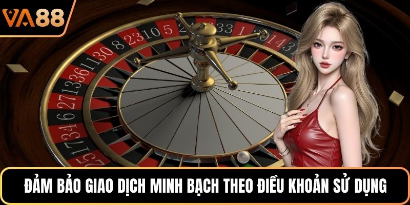 Đảm bảo giao dịch minh bạch theo điều khoản sử dụng