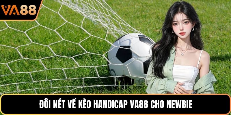 Đôi nét về kèo handicap VA88 cho newbie