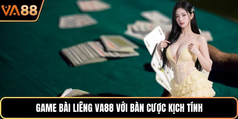 Game bài Liêng VA88 với bàn cược kịch tính