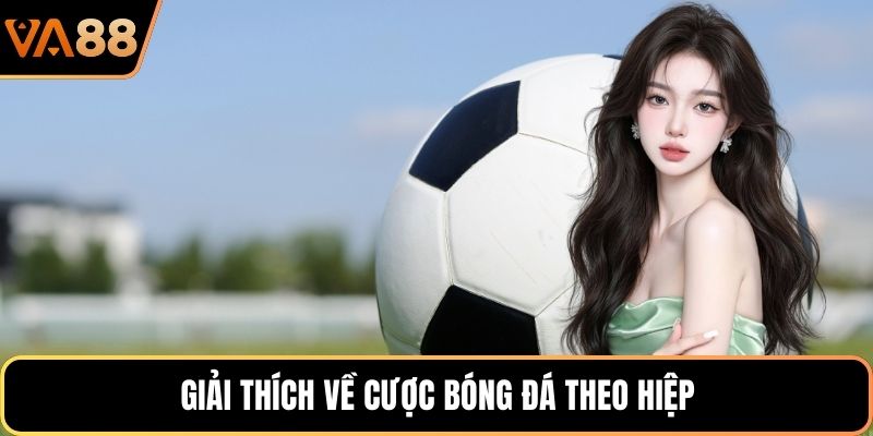 Giải thích về cược bóng đá theo hiệp