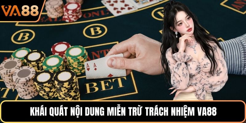 Khái quát nội dung miễn trừ trách nhiệm VA88