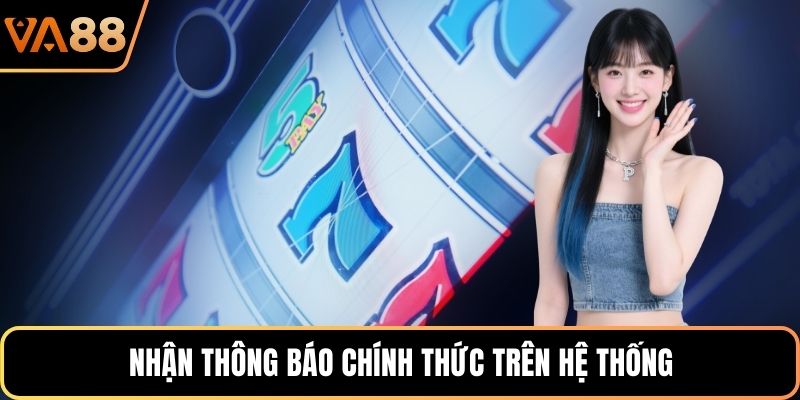 Nhận thông báo chính thức trên hệ thống