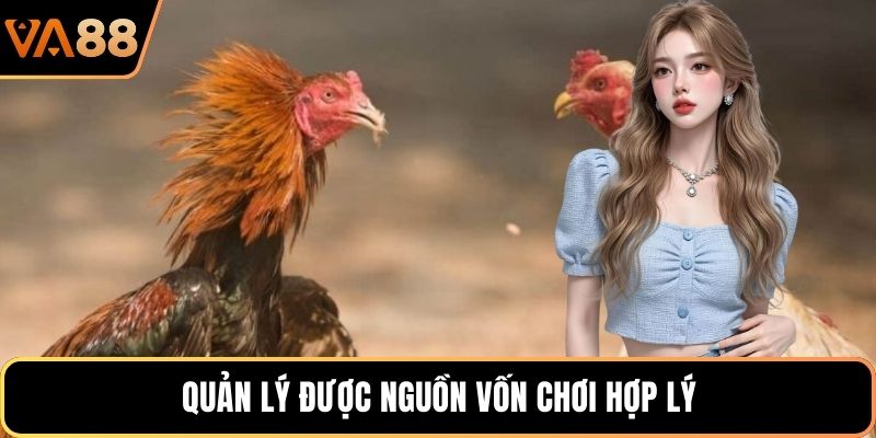 Quản lý được nguồn vốn chơi hợp lý