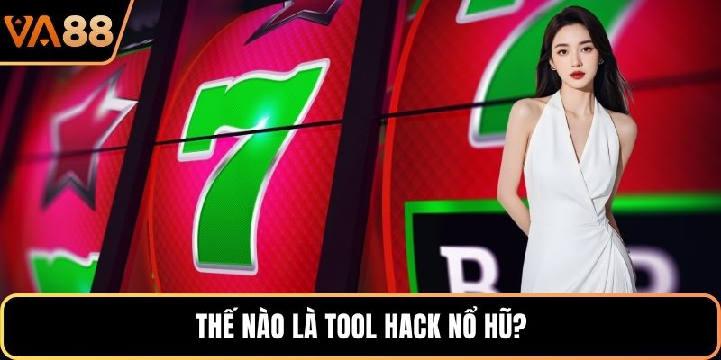 Thế nào là tool hack nổ hũ?
