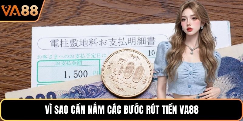 Vì sao cần nắm các bước rút tiền VA88